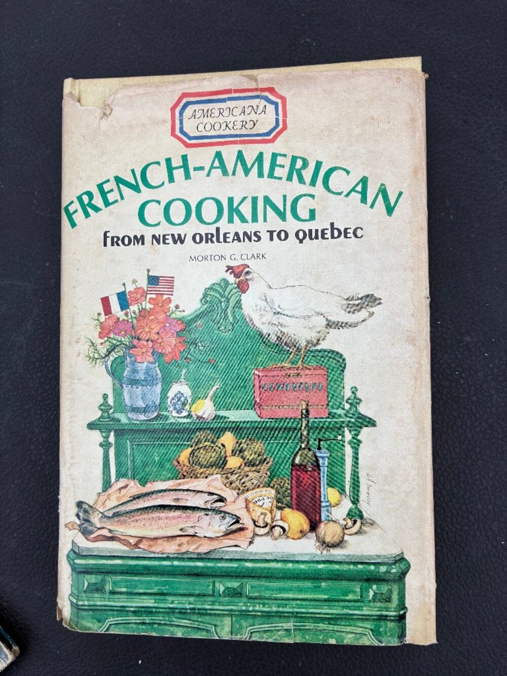French-American Cooking from New Orleans to Quebec. Morton G. Clark 1967